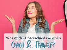 Was ist der Unterschied zwischen Coach und Trainer?