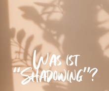 Was ist "Shadowing"?