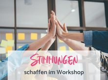 Wie kannst du in deinem Workshop eine bestimmte Stimmung schaffen