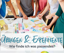 Übungen & Experimente - Wie finde ich was Passendes?