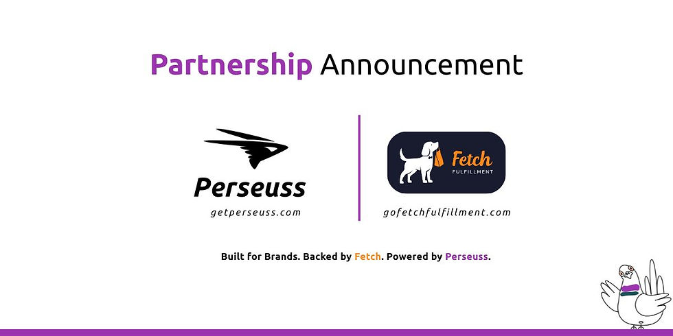 Partnership announcement between Perseuss and Fetch Fulfillment featuring both logos, website URLs, and the tagline "Built for Brands. Backed by Fetch. Powered by Perseuss."