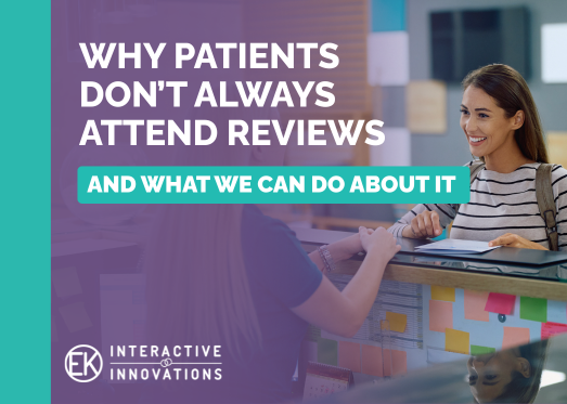 Why Patients Don’t Always Attend Reviews - And What We Can Do About It