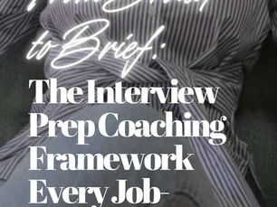 From Broad to Brief: The Interview Prep Coaching Framework Every Job-Seeker Needs