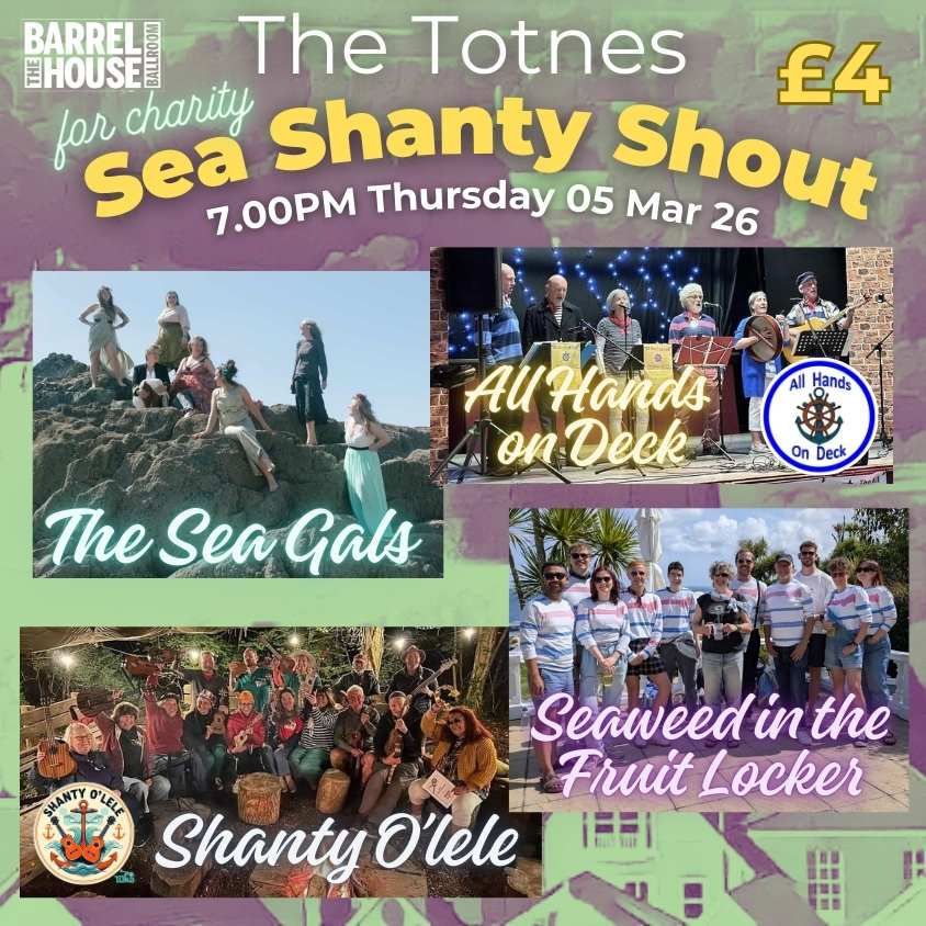 The Totnes Sea Shanty Shout - a charity event on Thu 05 March 2026 - 7.00PM at the Barrel House Ballroom 