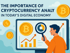 The Importance of Cryptocurrency Analysis in Today’s Digital Economy