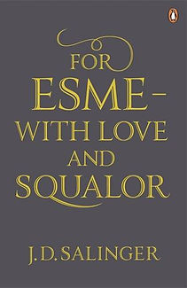 For Esme With Love And Squalor by J. D. Salinger