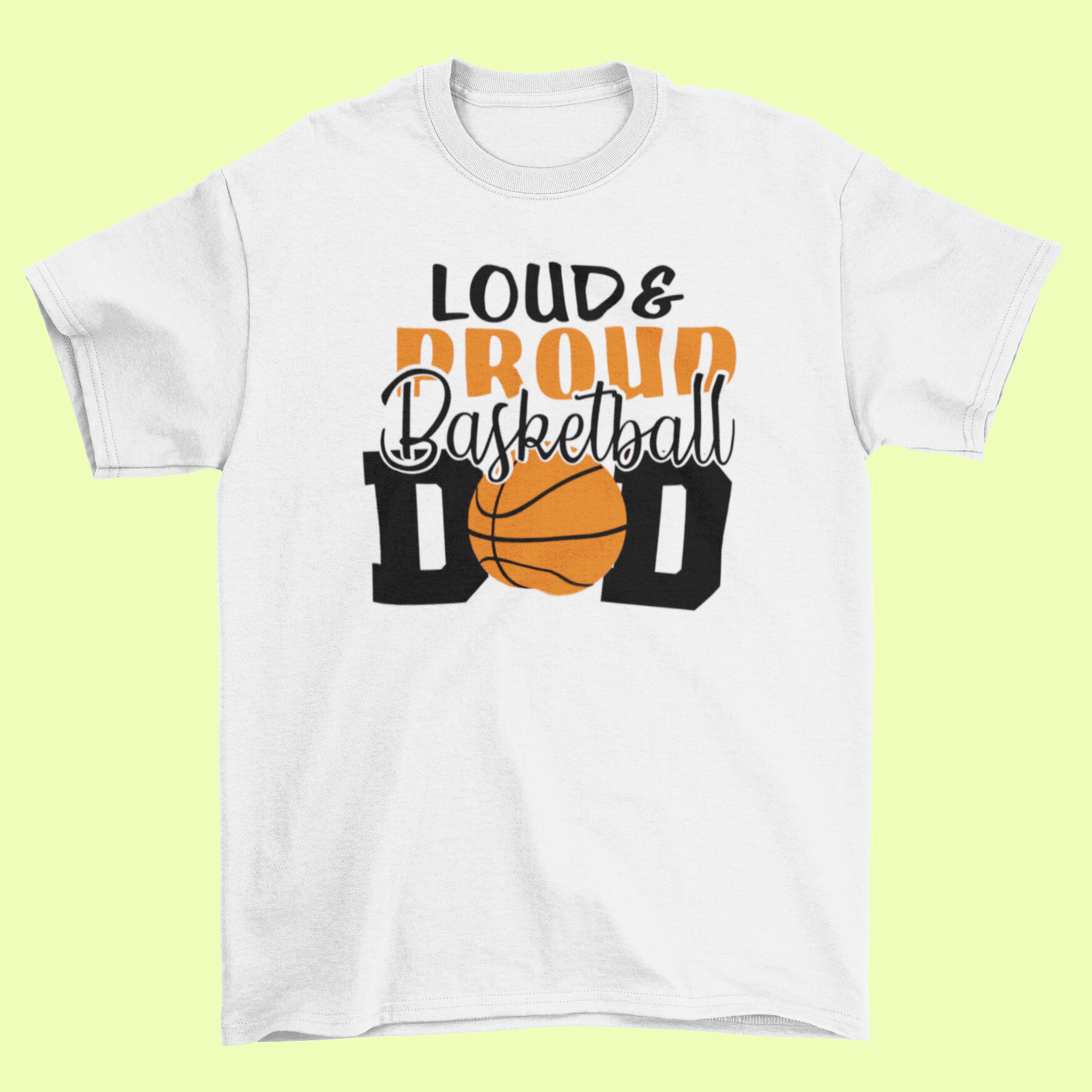Loud & Proud Basketball Dad Shirt