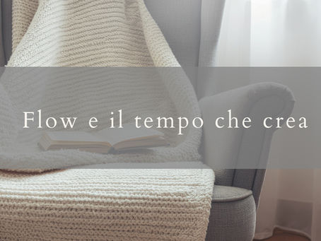 Flow e il tempo che crea