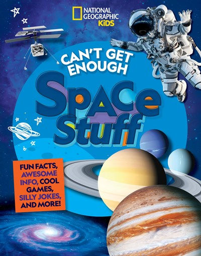 Can't Get Enough Space Stuff: Fun Facts, Awesome Info