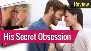 His Secret Obsession Reviews – Trustworthy Program or Scam? (Be Irresistible Attraction Secrets)