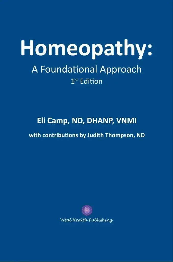 Homeopathy: A Foundational Approach, 1st Edition, by Eli Camp, ND