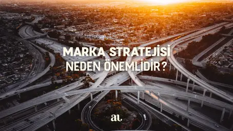 Marka Stratejisi Neden Önemlidir?