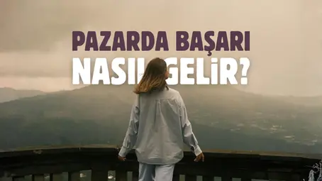 Pazarda başarı nasıl gelir?