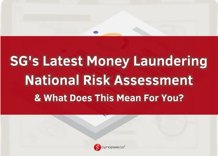 SG's Latest Money Laundering National Risk Assessment & What Does This Mean For You?