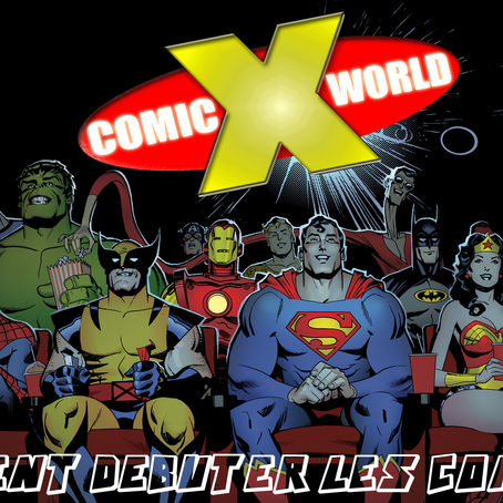 Comic X World : COMMENT DÉBUTER LES COMICS ?