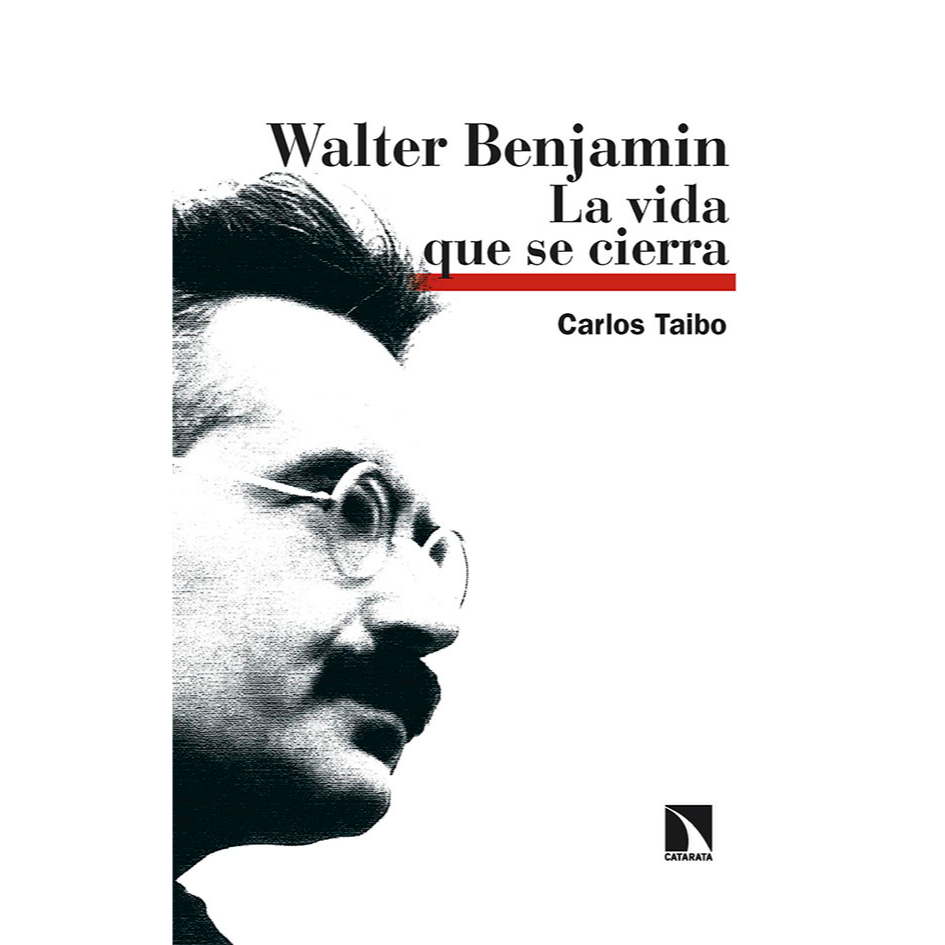 Walter Benjamin, La vida que se cierra. CARLOS TAIBO