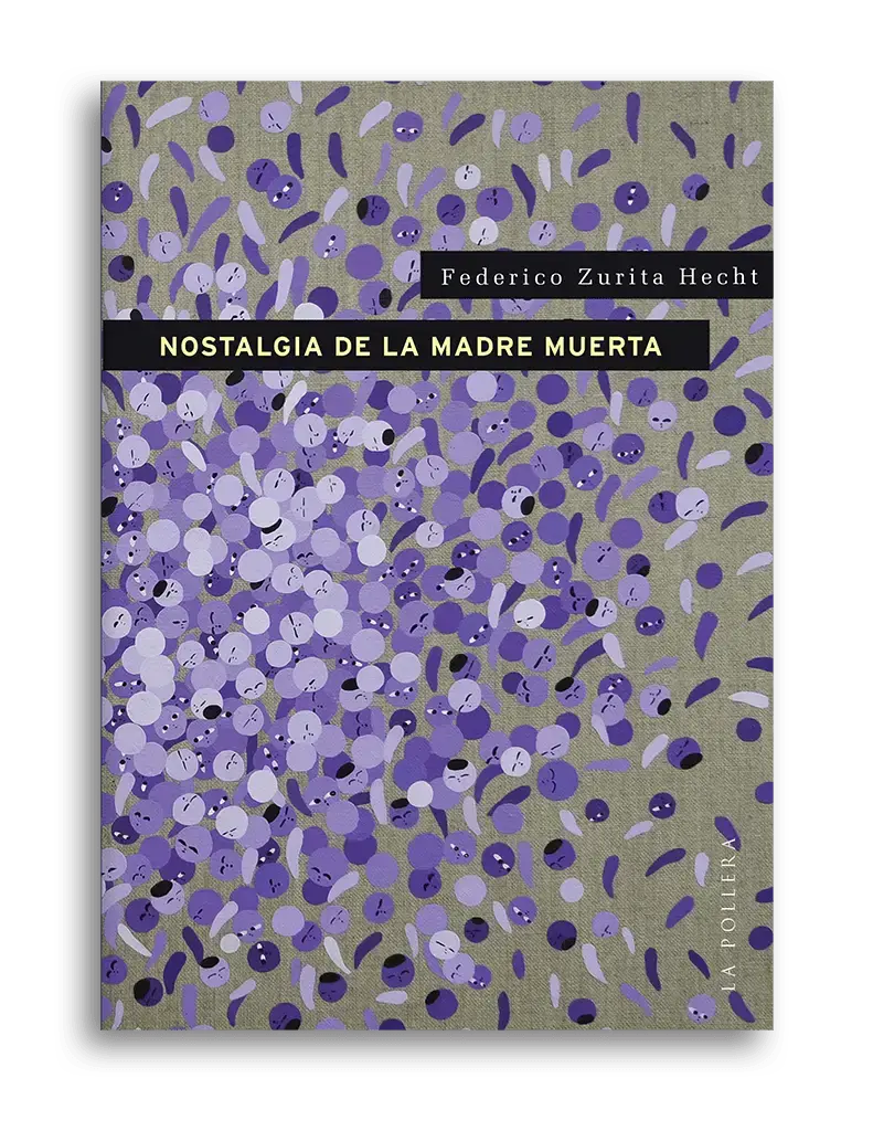 Nostalgia de la madre muerta. FEDERICO ZURITA