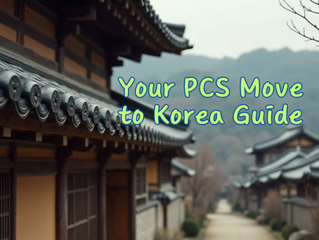 Your PCS Move to Korea Guide: Quick Tips for Military Families and Service Members