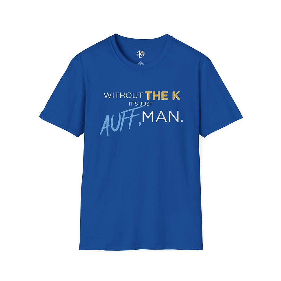 Thumbnail: Without the K it's just Auff, Man - Unisex Graphic Tee | KaotiC Crown