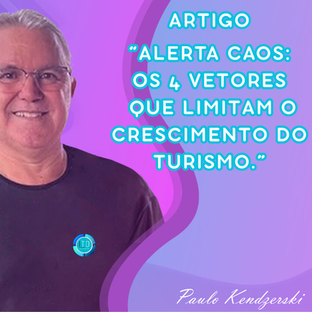 ALERTA CAOS no TURISMO: Os 4 Vetores que limitam o crescimento mas que podem criar novas oportunidades