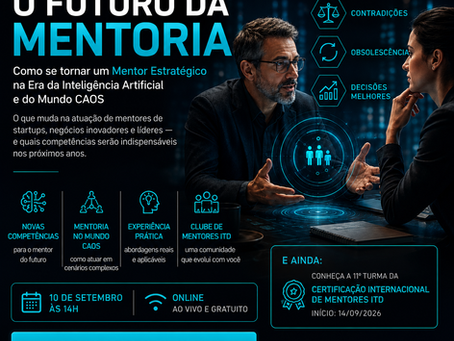 Masterclass O Futuro da Mentoria. Como se tornar um Mentor Estratégico na Era da Inteligência Artificial e do Mundo CAOS