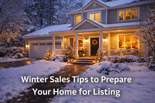 Winter Sales Tips to prepare your home for listing!