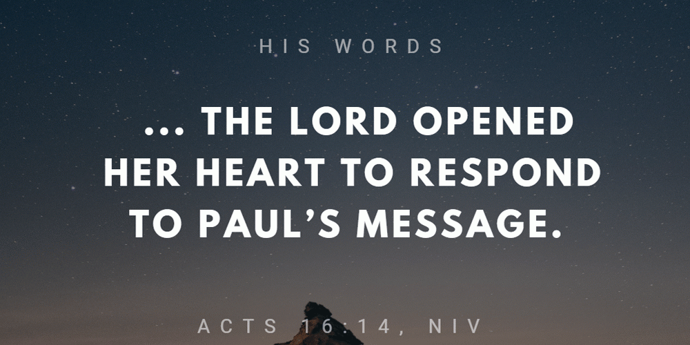 Starry night sky backdrop with text: "The Lord opened her heart to respond to Paul’s message. Acts 16:14, NIV." Calm, reflective mood.