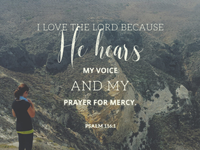 Psalm 116 - The LORD Hears Your Prayers!