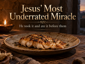 Luke 24:36–49 - The Bible's Most Underrated Miracle