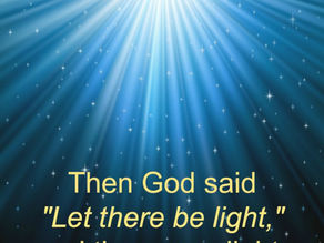 Genesis 1:3-4,  John 3:19-21 - Light, Truth & Goodness