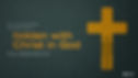 Text on dark background: "For you have died, and your life is hidden with Christ in God," Colossians 3:3. Large yellow cross with silhouette.