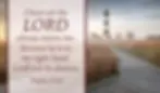 Text reads "I have set the LORD always before me..." next to a misty landscape with a striped lighthouse and wooden path. Peaceful mood.