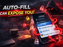 AUTO-FILL DANGER: The Feature You Trust Too Much