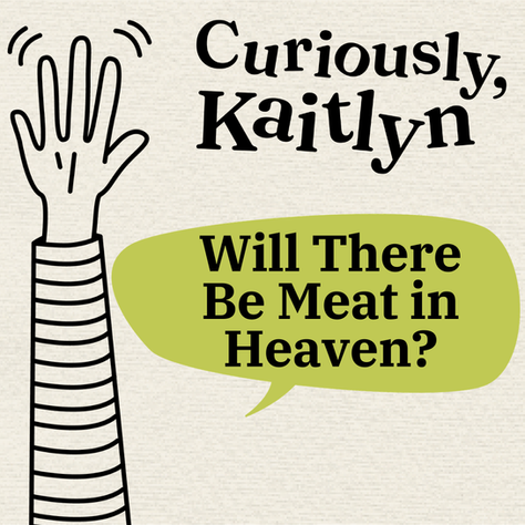 Will there be meat in Heaven?