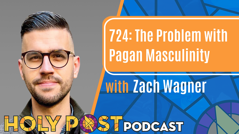724: The Problem with Pagan Masculinity with Zach Wagner