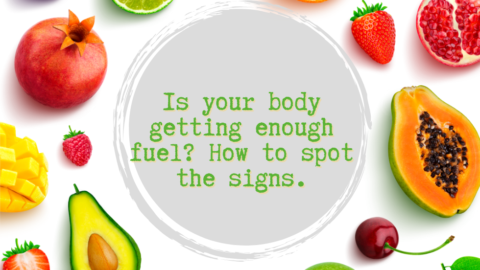 Is your body getting enough fuel? How to spot the signs.