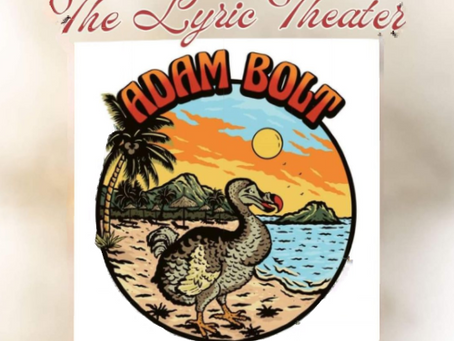 Adam Bolt coming to The Lyric Theater!