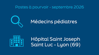 L’Hôpital Saint Joseph Saint Luc (Lyon) recherche des médecins pédiatres pour Septembre 2026