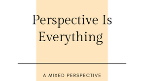 Perspective Is Everything 