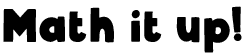 Math It Up Text.png