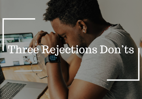 Three Rejection Don’ts