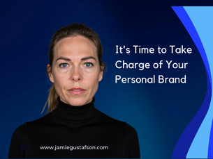 It's Time to Take Charge of Your Personal Brand