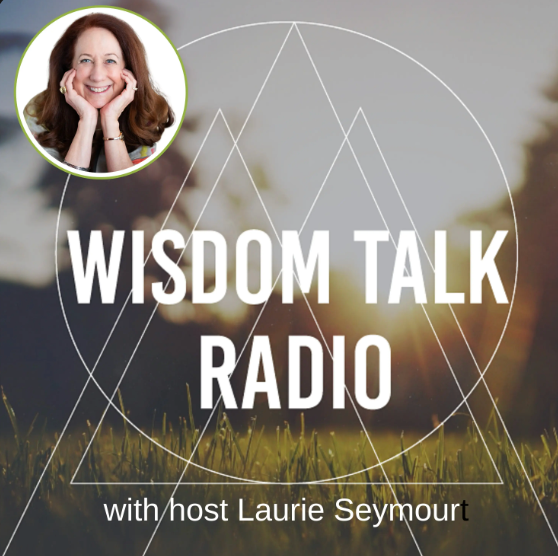 Wisdom Talk Radio with Laurie Seymour