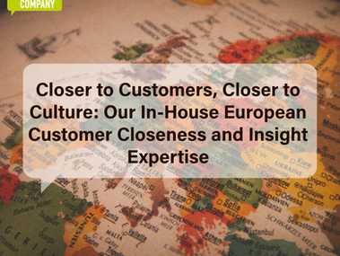 Closer to Customers, Closer to Culture: Our In-House European Customer Closeness and Insight Expertise