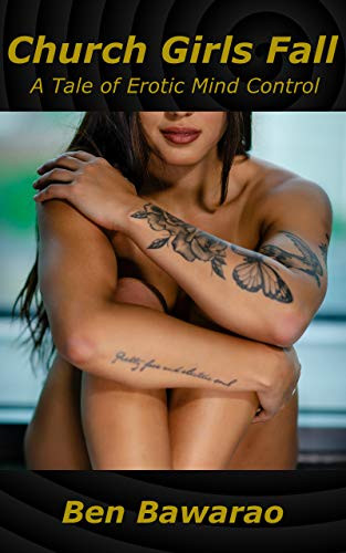 Book Cover of Erotic Mind Control Story. Church Girls Fall by Ben Bawarao. A Tale of Erotic Mind Control