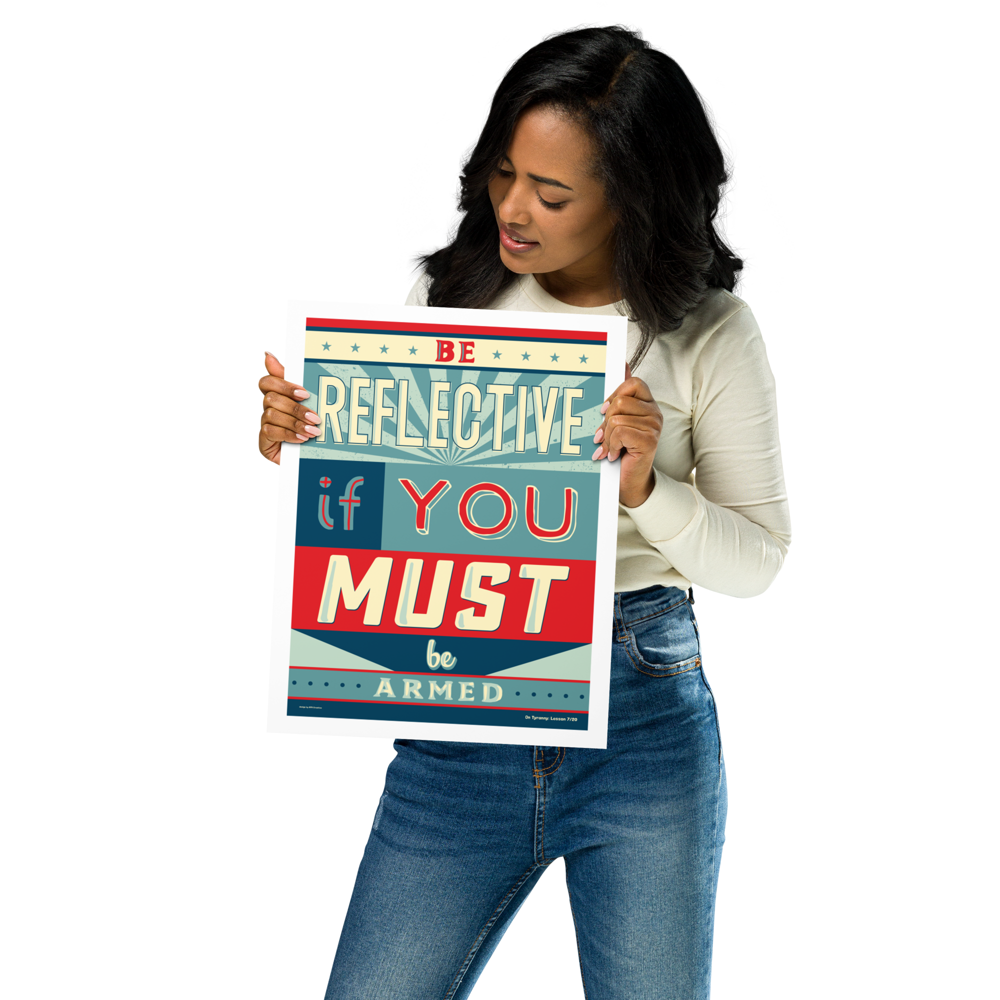 Be Reflective if You Must Be Armed Poster - On Tyranny Series