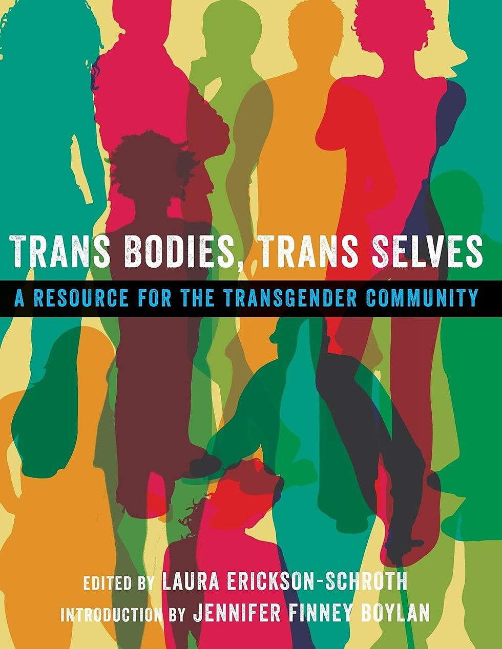 Trans Bodies, Trans Selves: A Resource for the Transgender Community by Laura Erickson-Schroth, MD