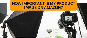 How Important is My Product Image on Amazon?