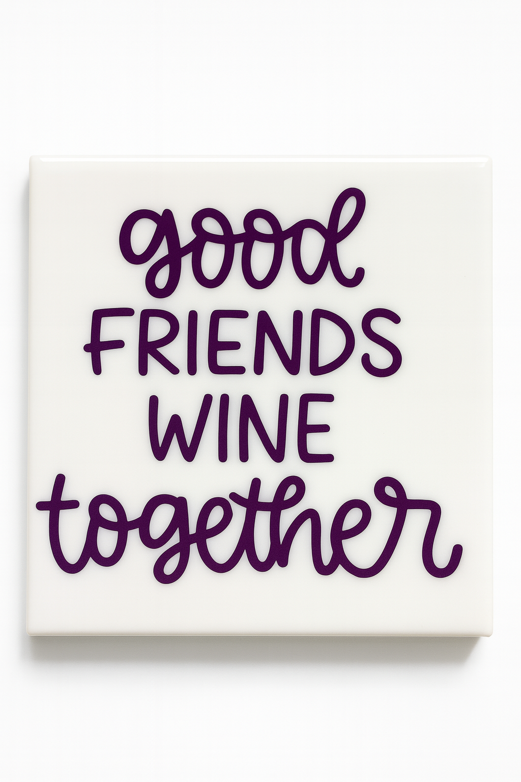 "Good Friends Wine Together" Coaster
