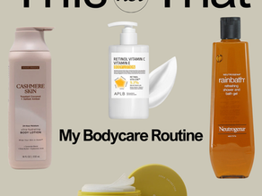 This Not That: My Bodycare Routine